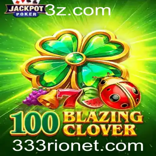 Descubra o Mundo de 100BlazingClover: Um Novo Conceito em Jogos